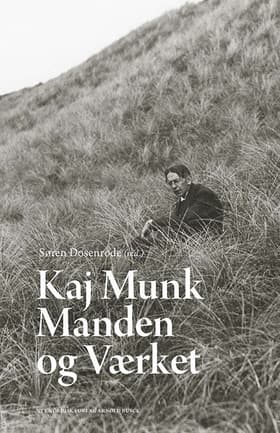 Kaj Munk - manden og værket af Søren Dosenrode