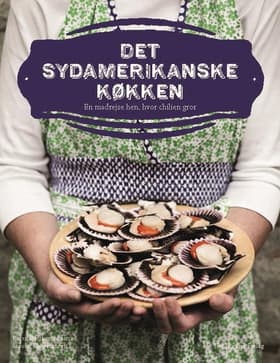Det sydamerikanske køkken af Julie Ring-Hansen Holt