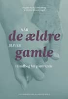 Når de ældre bliver gamle af Birgitte Rask Sønderborg og Merete Rømer Engel