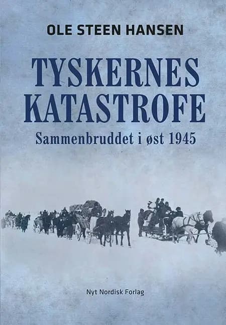 Tyskernes katastrofe af Ole Steen Hansen