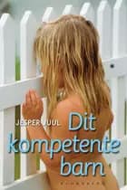 Dit kompetente barn af Jesper Juul