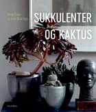 Sukkulenter og kaktus af Margit Engen og Peter Bilde Fogh