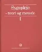 Sygepleje - teori og metode