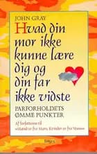 Hvad din mor ikke kunne lære dig og din far ikke vidste