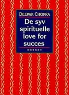 De syv spirituelle love for succes af Deepak Chopra