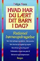 Hvad har du lært dit barn i dag? af Helga Moos