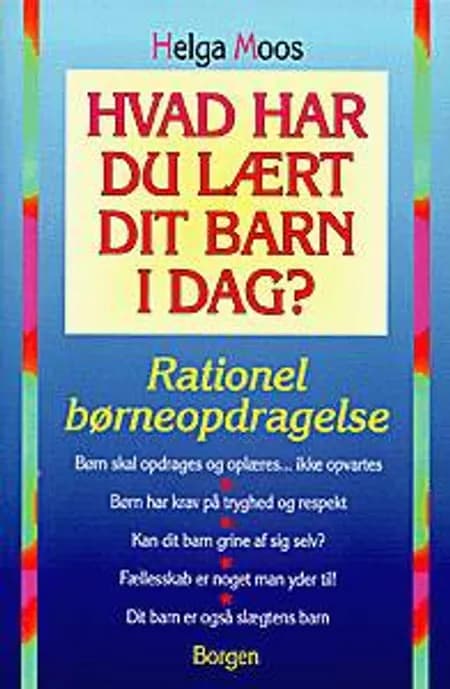 Hvad har du lært dit barn i dag? af Helga Moos