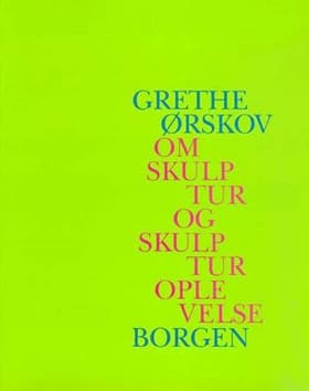 Om skulptur og skulpturoplevelse af Grethe Grathwol