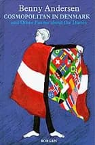 Cosmopolitan in Denmark and other poems about the Danes af Benny Andersen