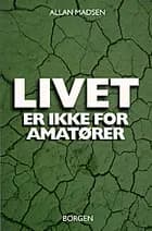 Livet er ikke for amatører