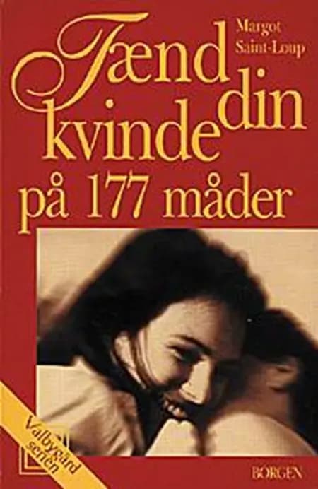Tænd din kvinde på 177 måder af Margot Saint-Loup