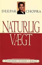 Naturlig vægt gennem balance i sind, krop og ånd af Deepak Chopra