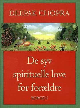 De syv spirituelle love for forældre af Deepak Chopra
