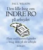Den lille bog om indre ro på arbejdet