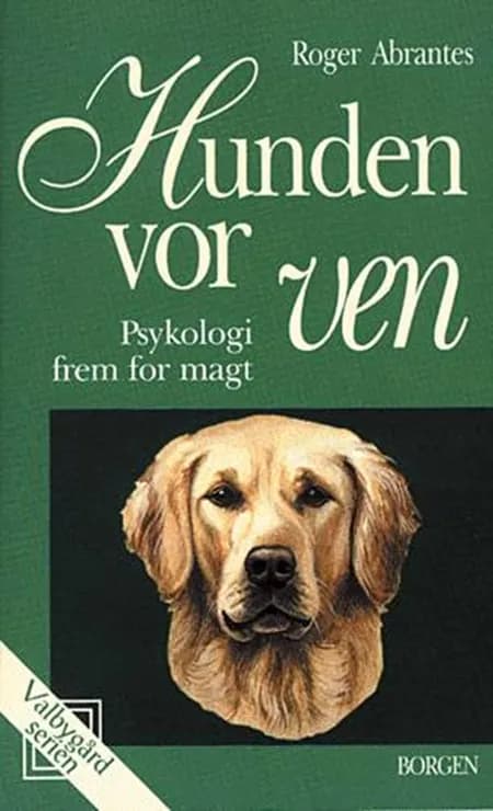 Hunden, vor ven - psykologi fremfor magt af Roger Abrantes