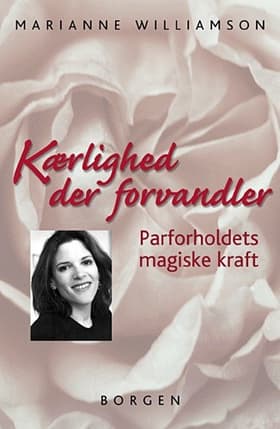 Kærlighed der forvandler af Marianne Williamson