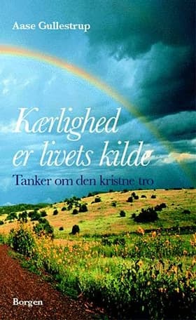 Kærlighed er livets kilde af Aase Gullestrup