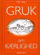 Gruk om kærlighed af Piet Hein
