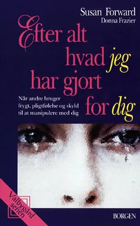 Efter alt hvad jeg har gjort for dig af Susan Forward