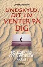 Undskyld, dit liv venter på dig af Lynn Grabhorn