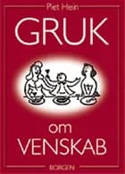 Gruk om venskab af Piet Hein