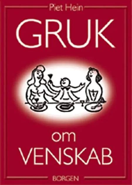 Gruk om venskab af Piet Hein
