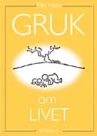 Gruk om livet af Piet Hein