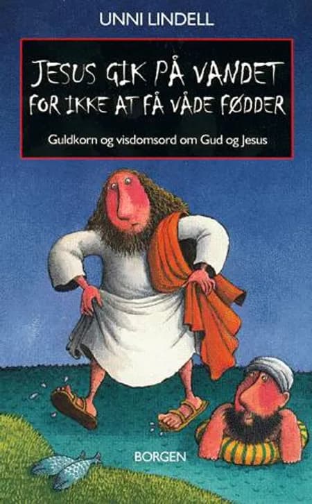 Jesus gik på vandet for ikke at få våde fødder af Unni Lindell