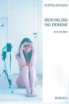 Hun og jeg og dyrene af Sophia Kalkau