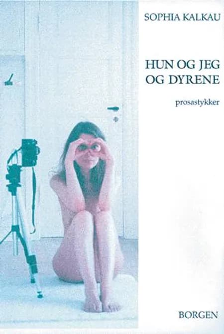 Hun og jeg og dyrene af Sophia Kalkau