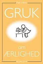 Gruk om ærlighed af Piet Hein
