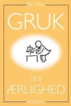 Gruk om ærlighed af Piet Hein