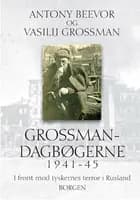 Grossman-dagbøgerne 1941-1945