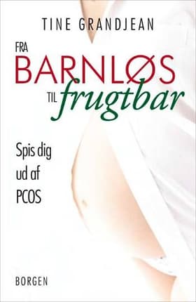 Fra barnløs til frugtbar af Tine Grandjean