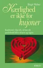 Kærlighed er ikke for kujoner af Birgit Weber