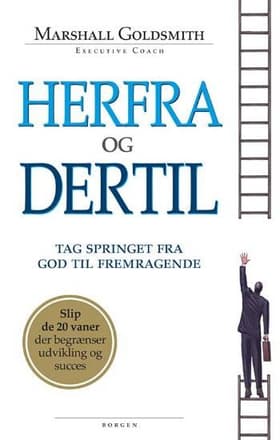 Herfra og dertil af Marshall Goldsmith