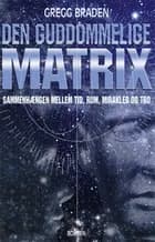 Den guddommelige matrix af Gregg Braden