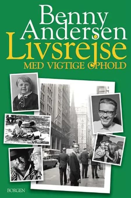 Livsrejse med vigtige ophold af Benny Andersen