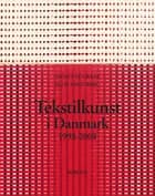 Tekstilkunst i Danmark 1998-2008 af Annette Graae og Ellis Hinz-Berg