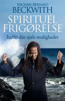 Spirituel frigørelse af Michael Bernard Beckwith