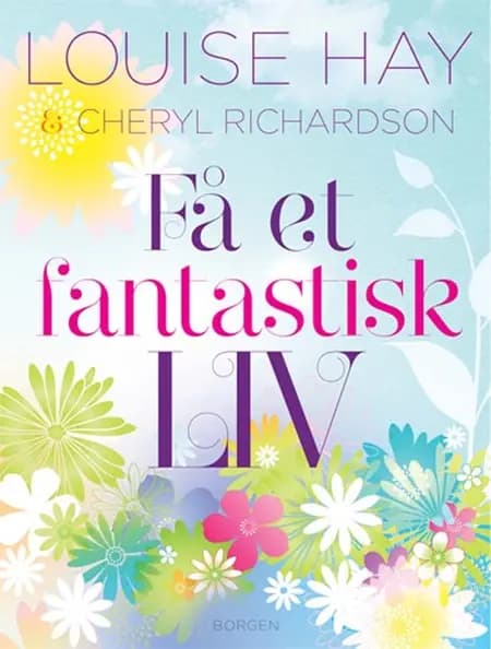 Få et fantastisk liv! af Louise L. Hay