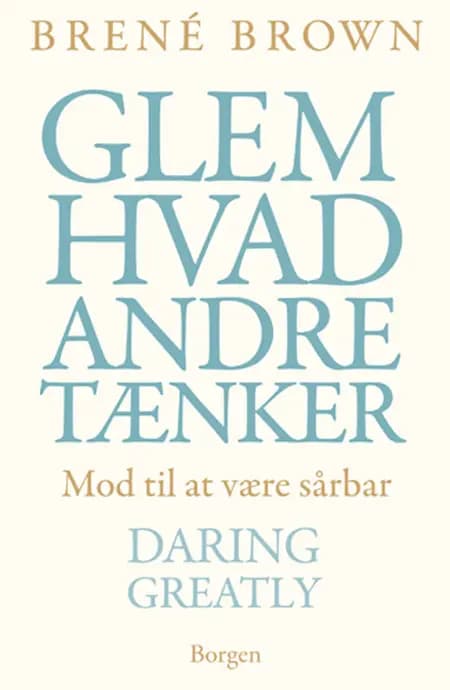 Glem hvad andre tænker af Brené Brown