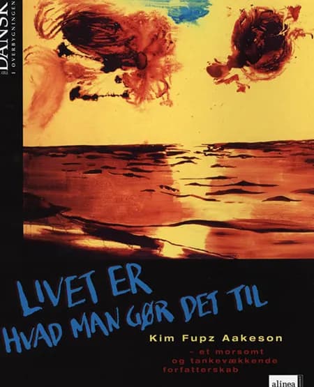 Livet er hvad man gør det til af Kim Fupz Aakeson