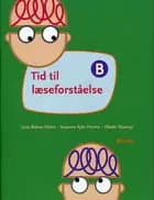 Tid til læseforståelse B, Elevbog af Lena Bülow-Olsen, Susanne Kjær Harms og Vibeke Skaarup