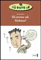 Slå ørerne ud, Mehmet! af Vibeke Andresen