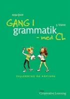 Gang i grammatik - med CL, 3. klasse. Vejledning og kopiark