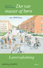 Dansk i Midten, Der var masser af børn - om 1950'erne. Lærervejledning, Info
