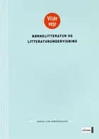 Vilde veje - børnelitteratur og litteraturundervisning