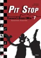 Pit Stop #7, Teacher´s Guide/Web
