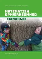 Matematisk opmærksomhed - I børnehøjde af Astrid Melhedegaard og Katrine Thybo Amby